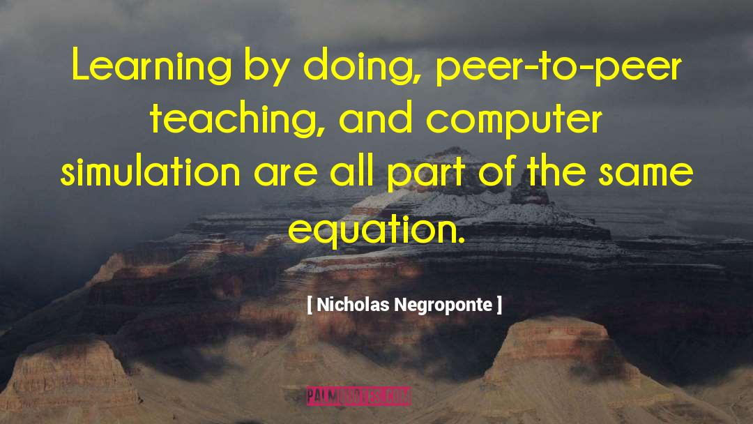 Learning By Doing quotes by Nicholas Negroponte