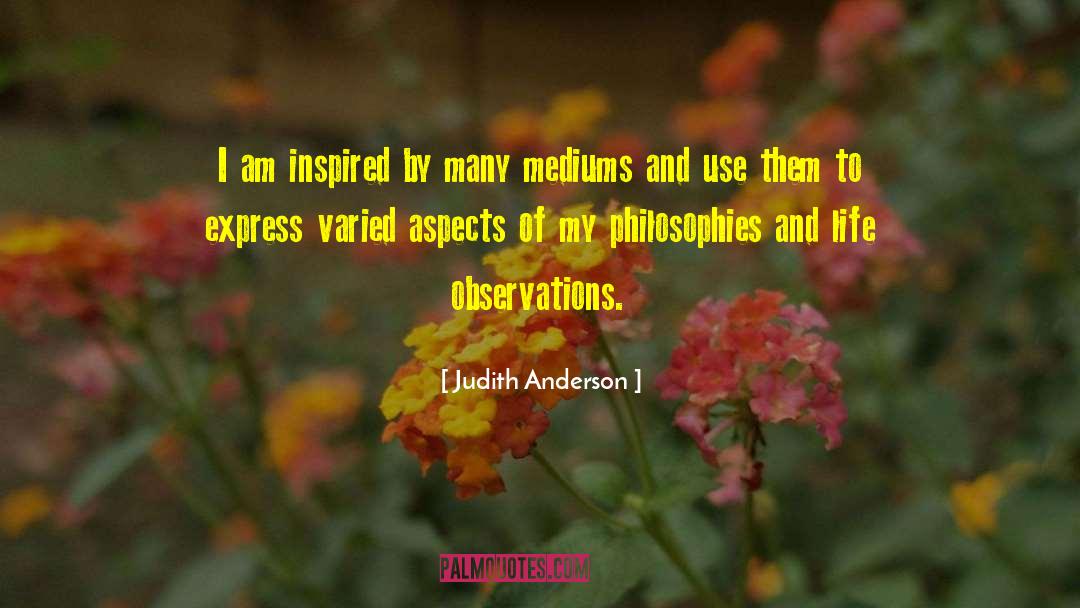 Learning By Observation quotes by Judith Anderson
