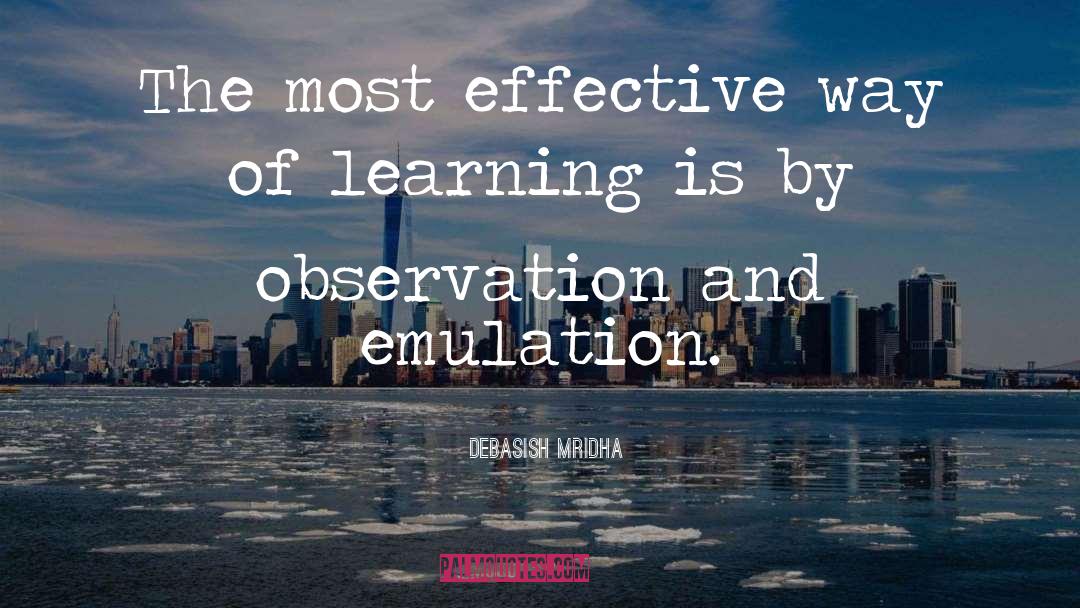 Learning By Observation quotes by Debasish Mridha