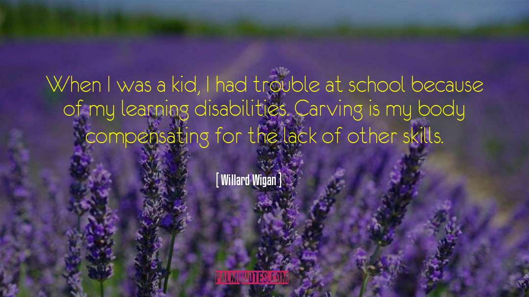 Learning Disabilities quotes by Willard Wigan