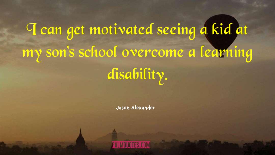 Learning Disability quotes by Jason Alexander