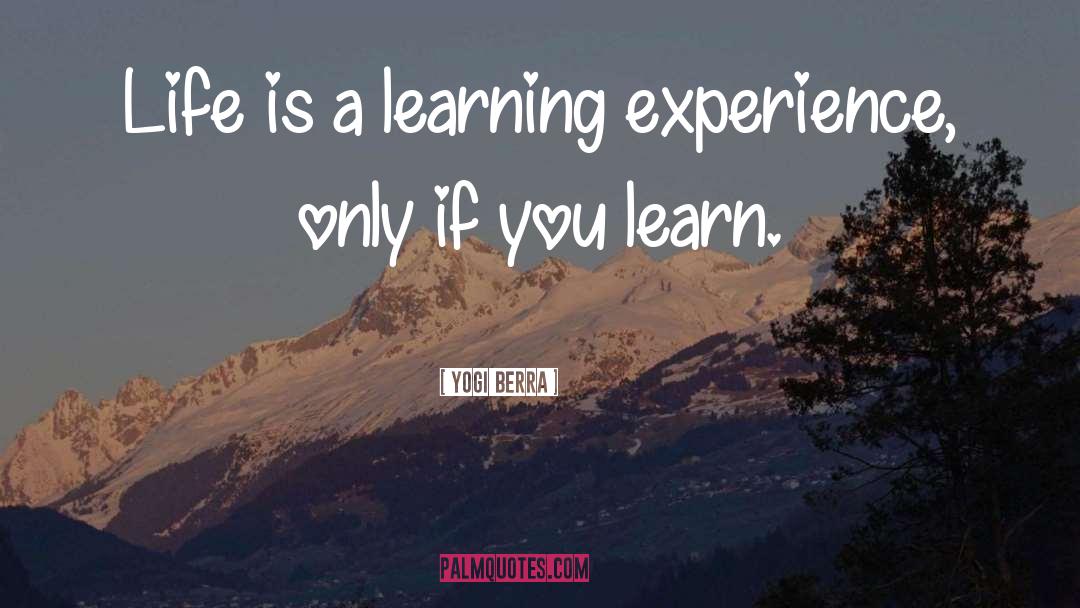 Learning Experience quotes by Yogi Berra