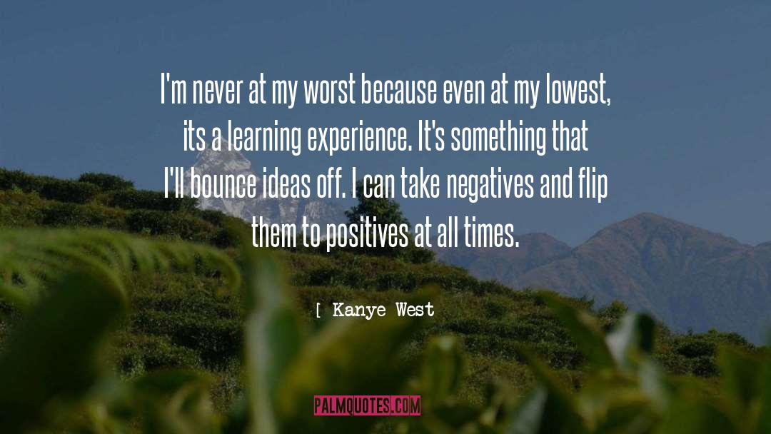 Learning Experience quotes by Kanye West