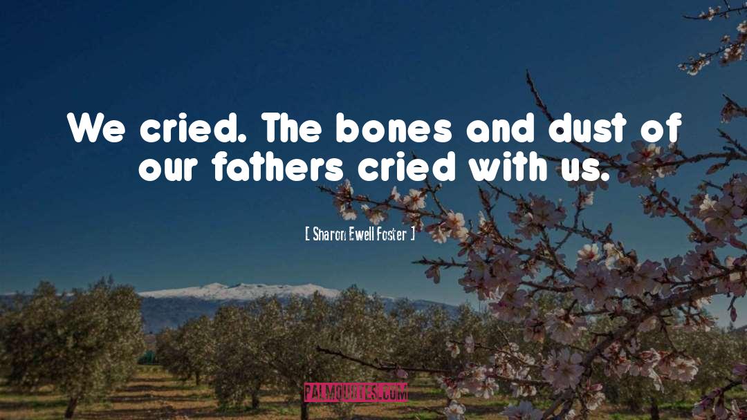 Learning Fom Our Fathers quotes by Sharon Ewell Foster
