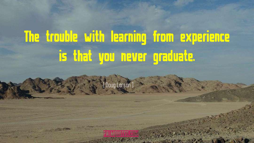 Learning From Experience quotes by Doug Larson