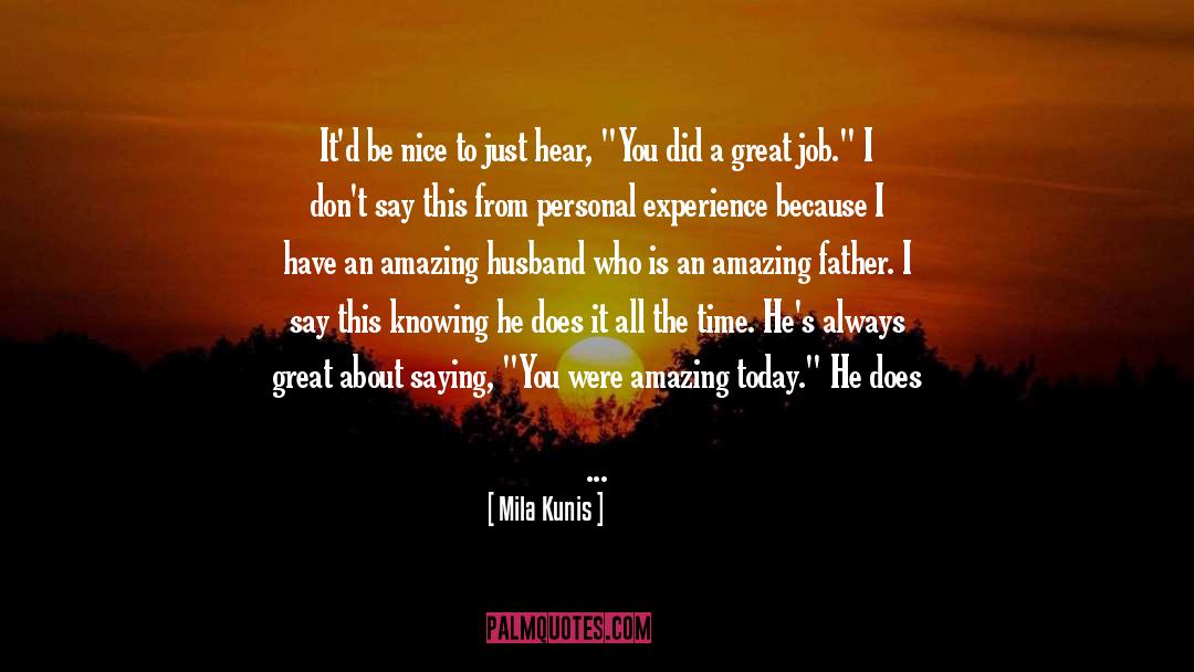 Learning From Experiences quotes by Mila Kunis