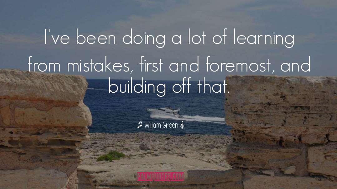 Learning From Mistakes quotes by William Green