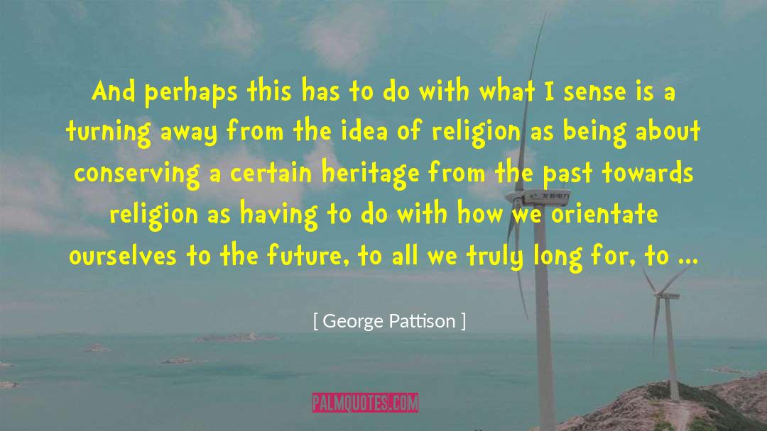 Learning From The Past quotes by George Pattison