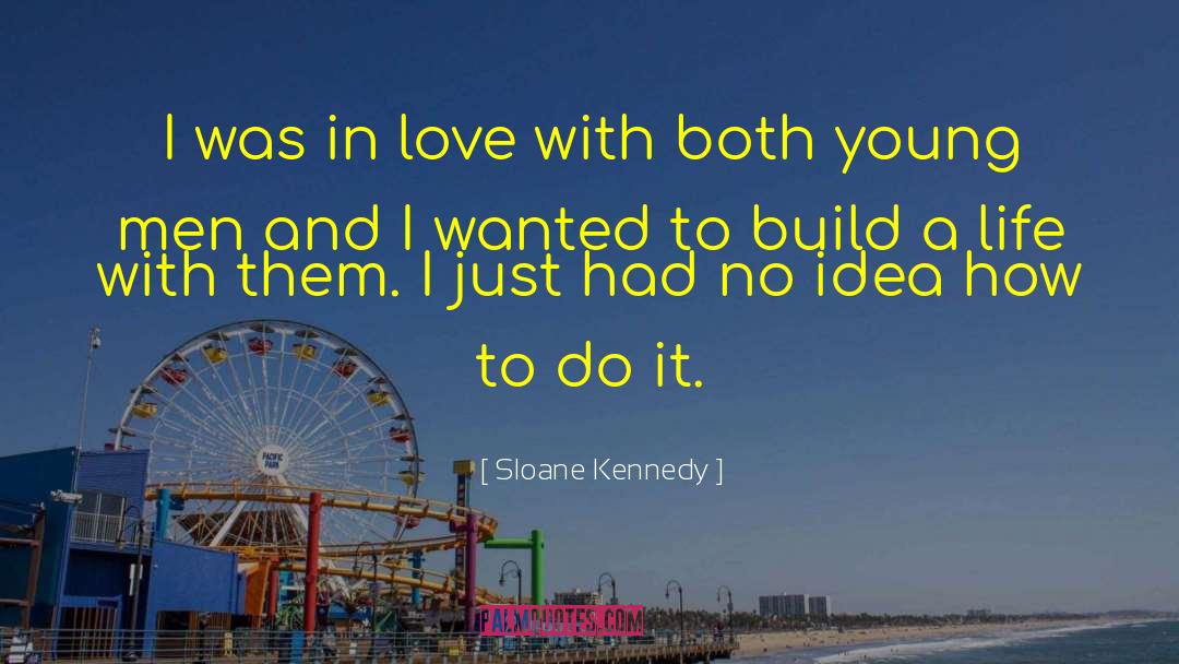 Learning How To Love quotes by Sloane Kennedy