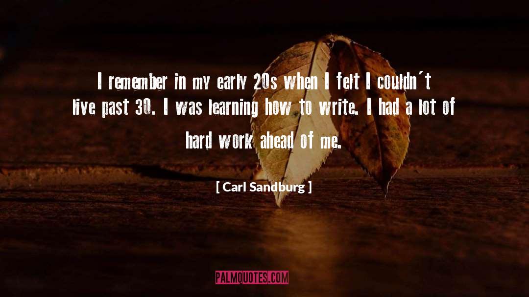 Learning How To Write quotes by Carl Sandburg