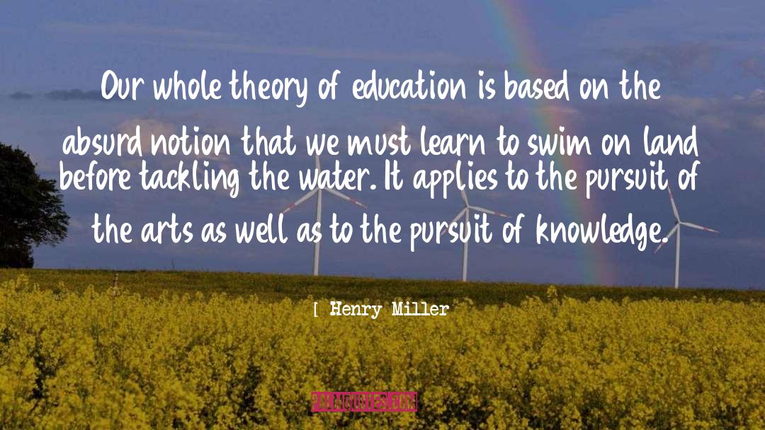 Learning Knowledge quotes by Henry Miller