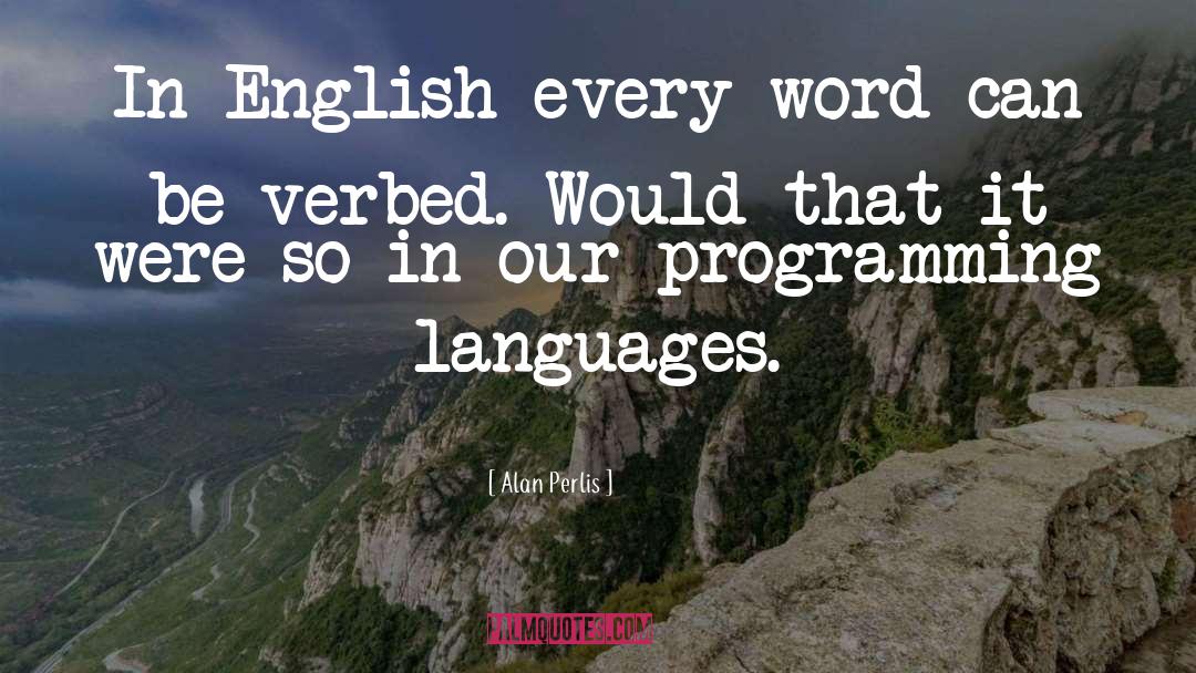 Learning Languages quotes by Alan Perlis