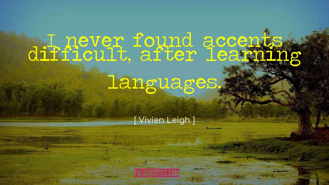 Learning Languages quotes by Vivien Leigh