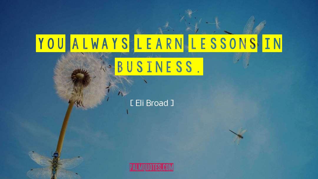 Learning Lessons quotes by Eli Broad