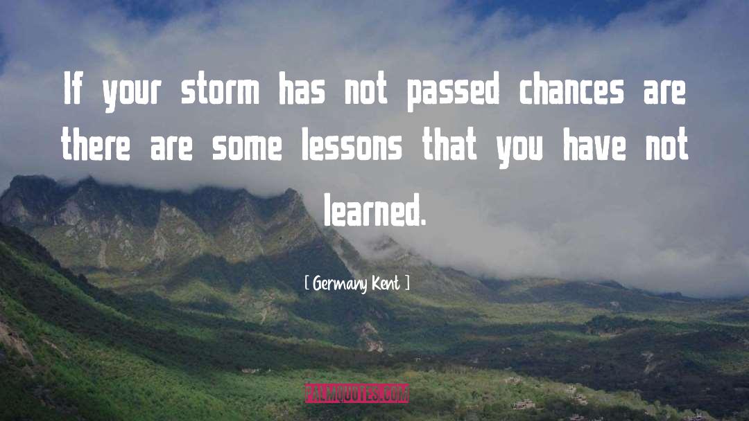 Learning Life Lessons quotes by Germany Kent