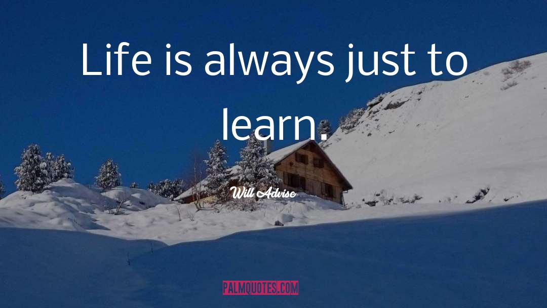 Learning Life quotes by Will Advise