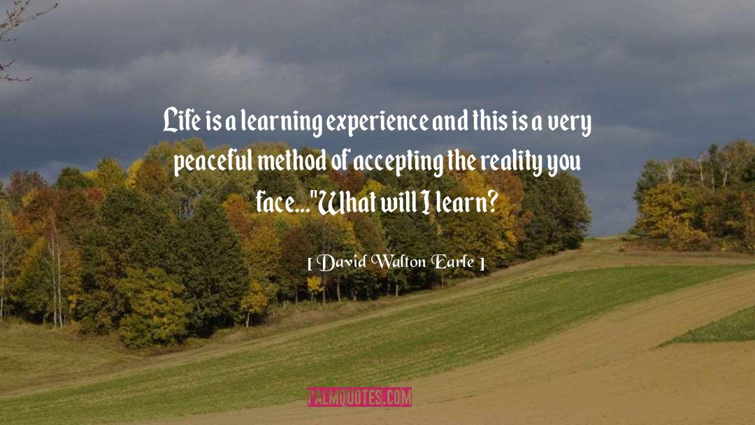 Learning Life quotes by David Walton Earle