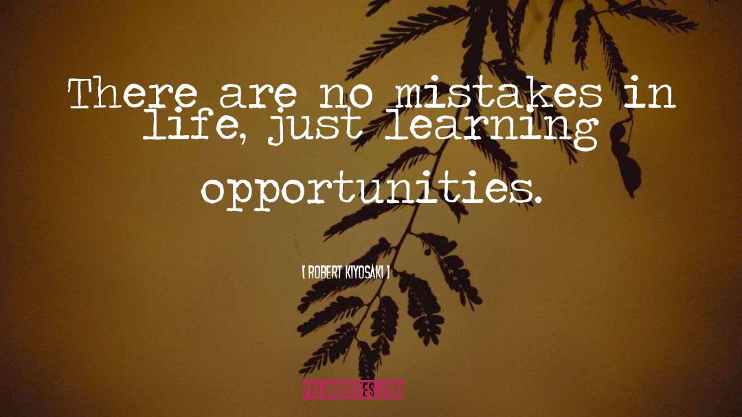 Learning Opportunities quotes by Robert Kiyosaki
