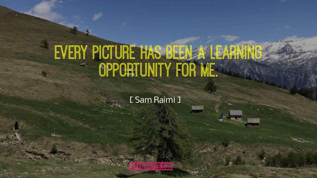 Learning Opportunity quotes by Sam Raimi
