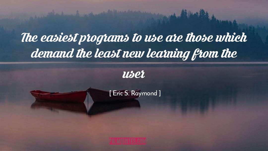 Learning Organization quotes by Eric S. Raymond