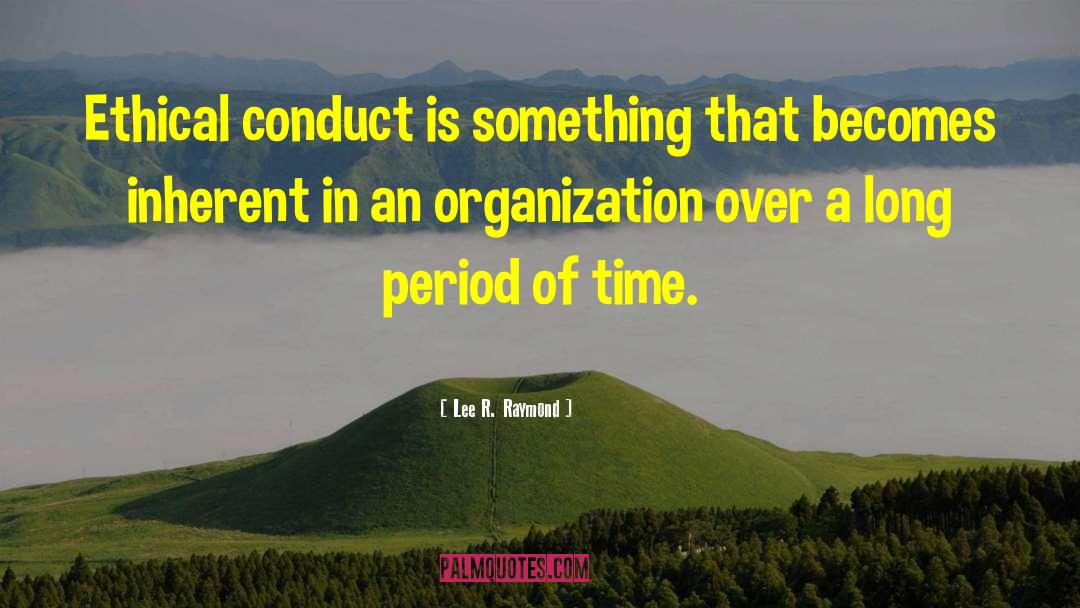 Learning Organization quotes by Lee R. Raymond