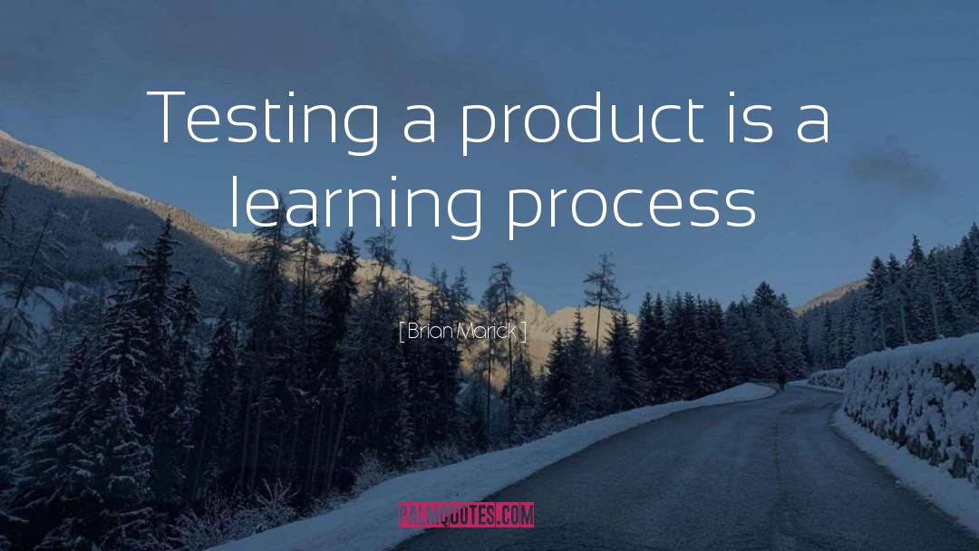 Learning Process quotes by Brian Marick