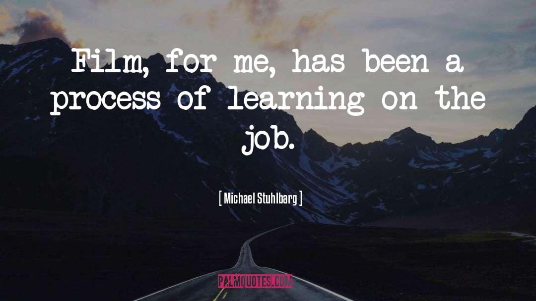 Learning Process quotes by Michael Stuhlbarg