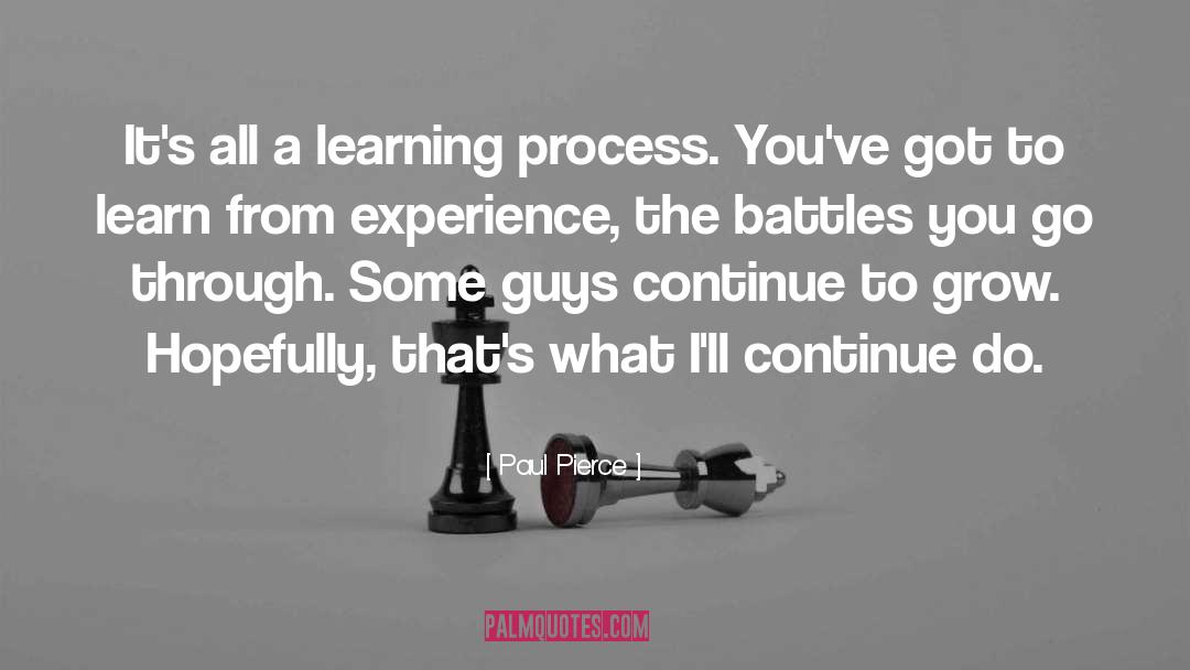 Learning Process quotes by Paul Pierce