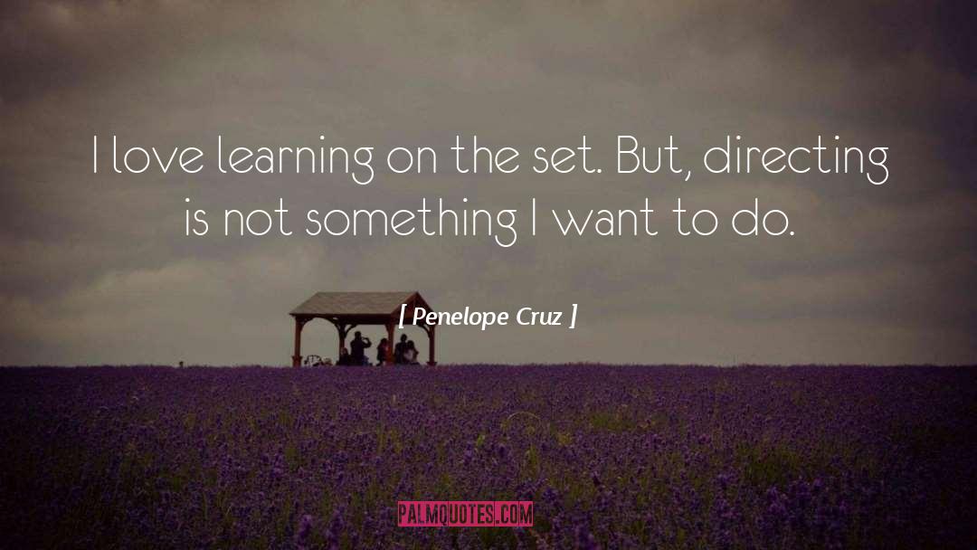 Learning quotes by Penelope Cruz