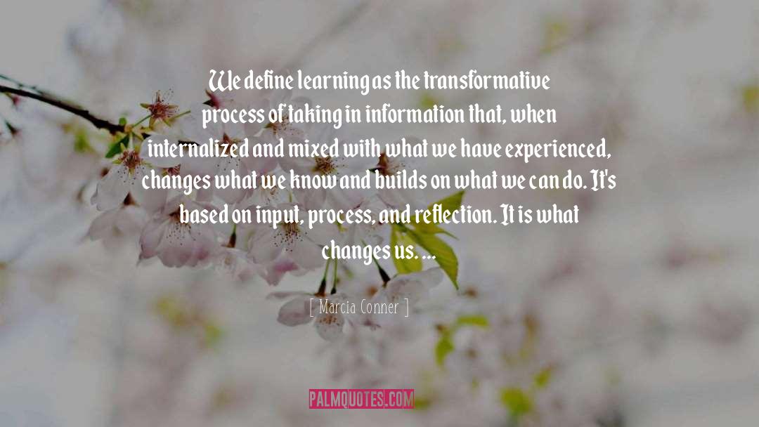 Learning Reflection quotes by Marcia Conner