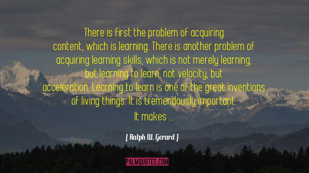 Learning Skills quotes by Ralph W. Gerard