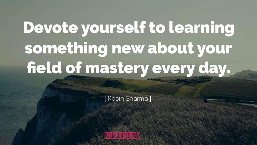 Learning Something New quotes by Robin Sharma