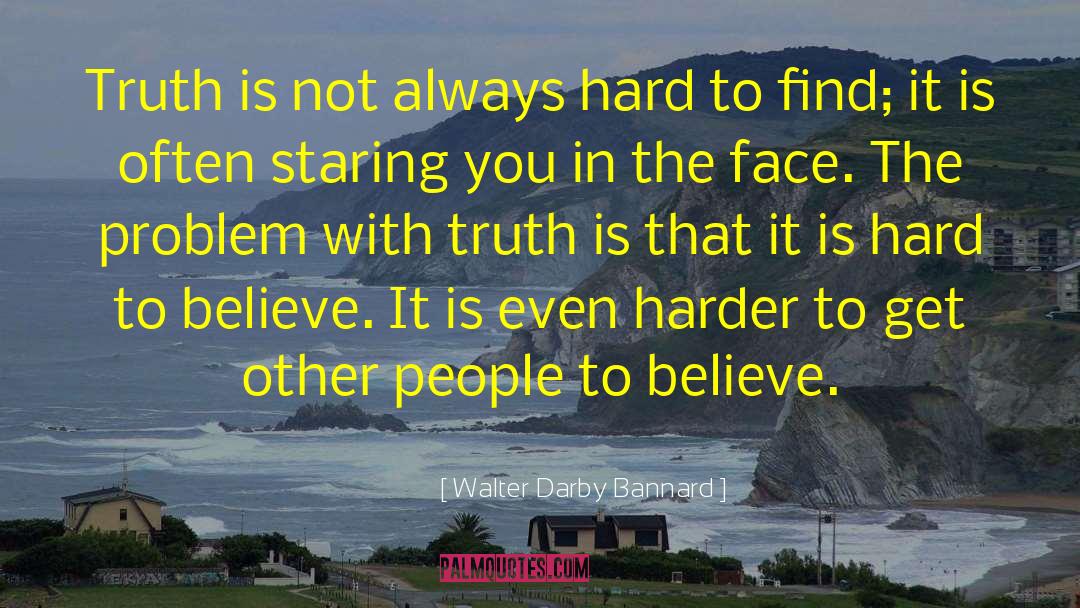 Learning The Truth quotes by Walter Darby Bannard