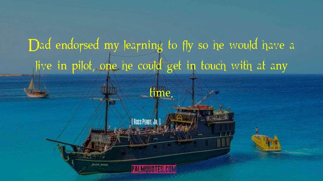 Learning To Fly quotes by Ross Perot, Jr.