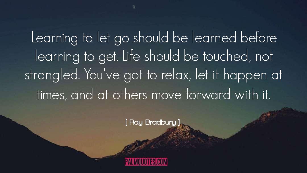 Learning To Let Go quotes by Ray Bradbury