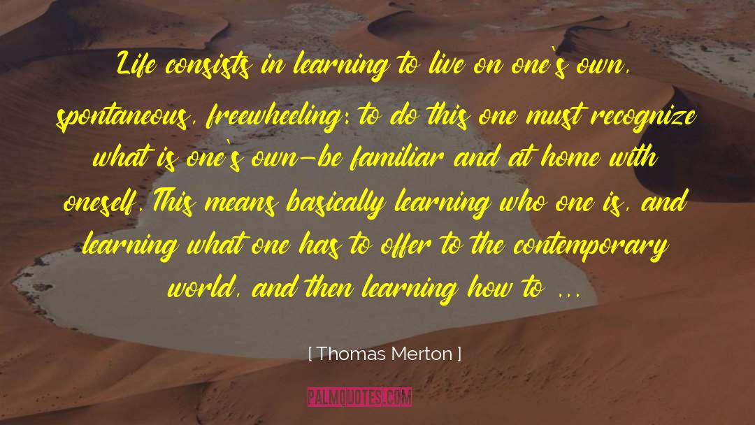 Learning To Live quotes by Thomas Merton