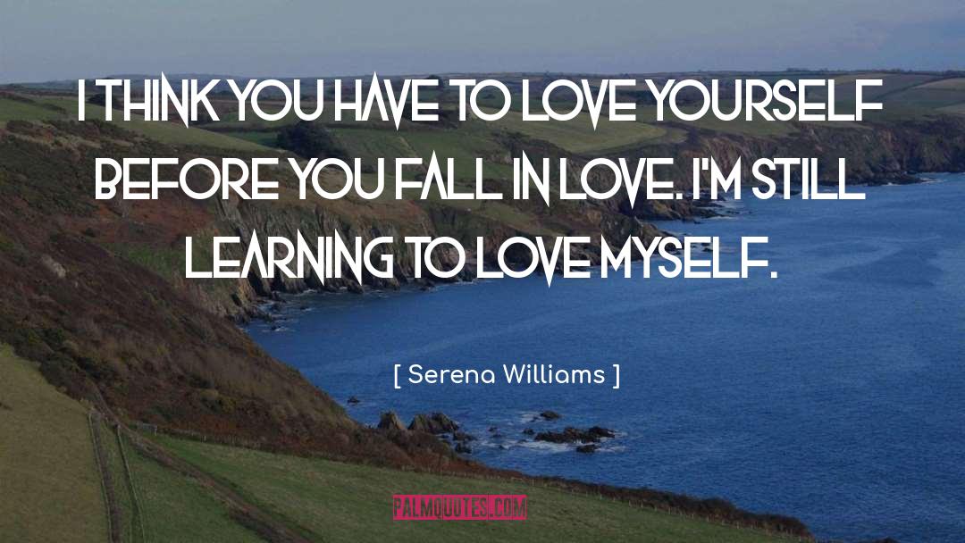 Learning To Love quotes by Serena Williams