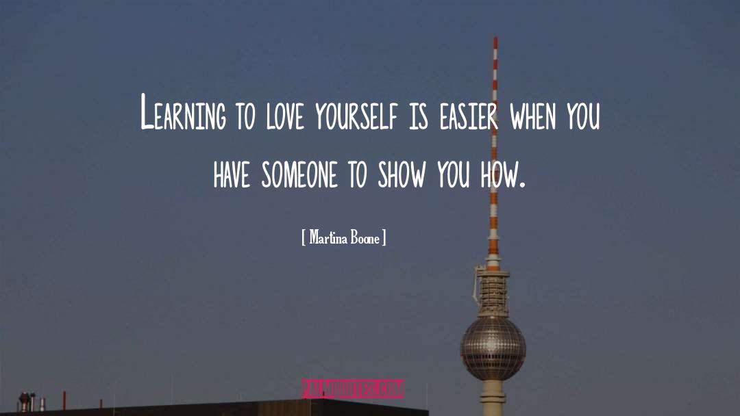 Learning To Love Yourself quotes by Martina Boone