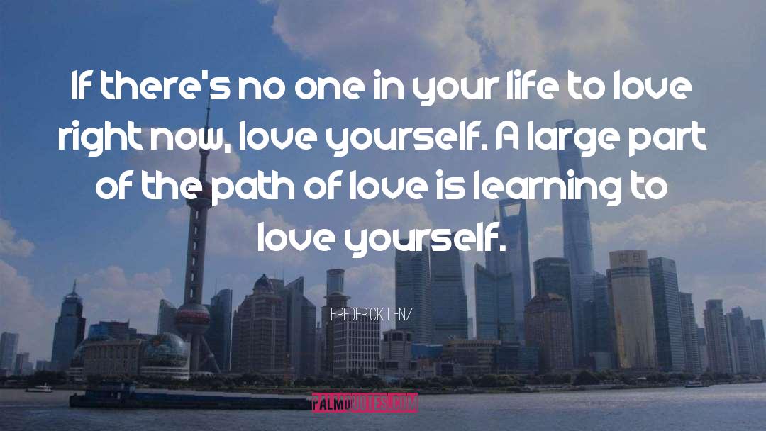 Learning To Love Yourself quotes by Frederick Lenz