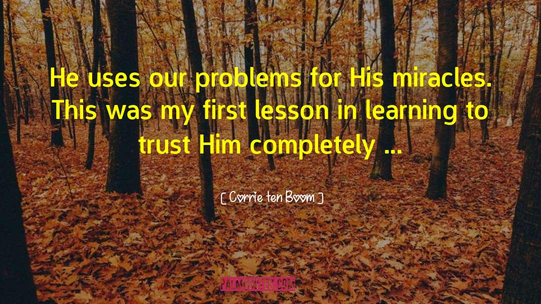 Learning To Trust quotes by Corrie Ten Boom