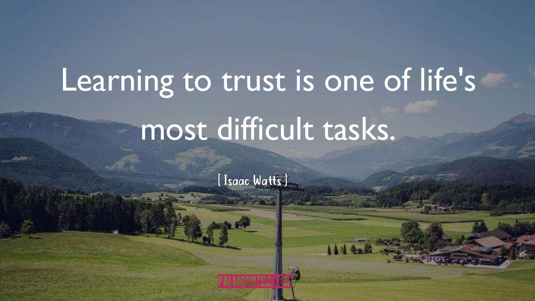 Learning To Trust quotes by Isaac Watts