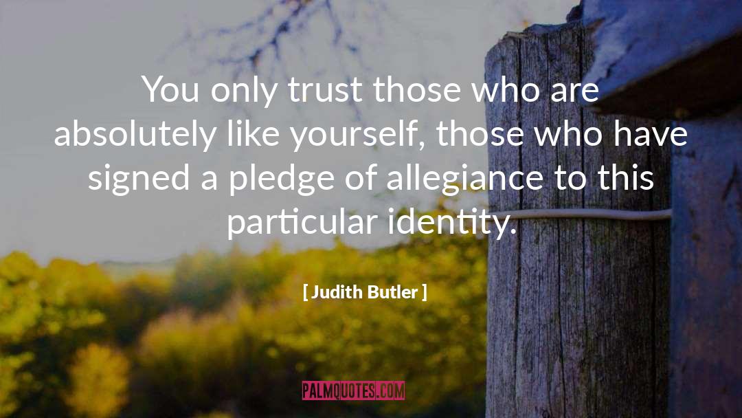 Learning To Trust quotes by Judith Butler