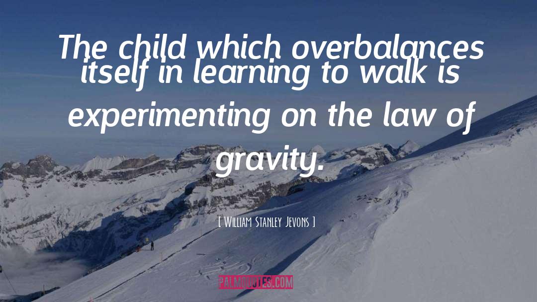 Learning To Walk quotes by William Stanley Jevons