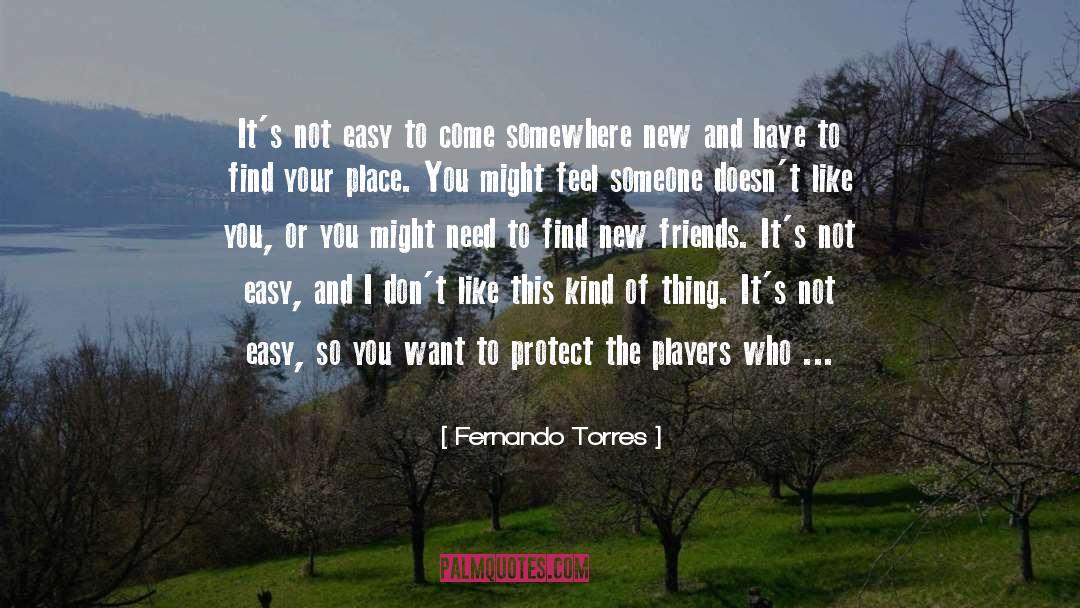 Learning Who Your Friends Are quotes by Fernando Torres