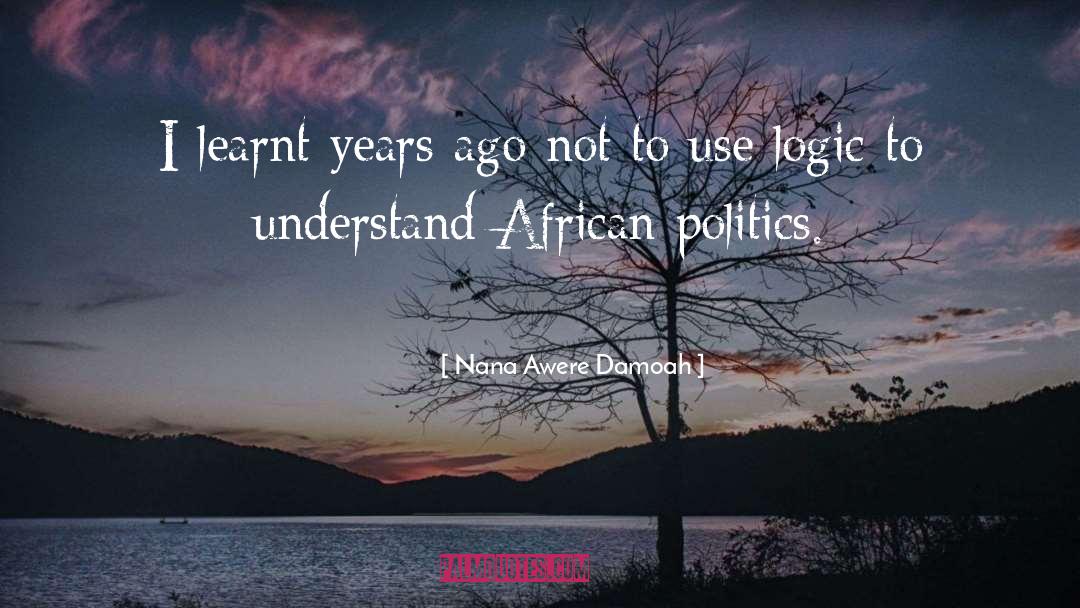 Learnt quotes by Nana Awere Damoah