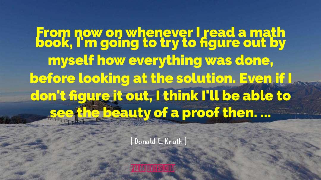 Learnt To See The Beauty quotes by Donald E. Knuth