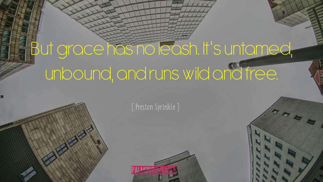 Leash quotes by Preston Sprinkle