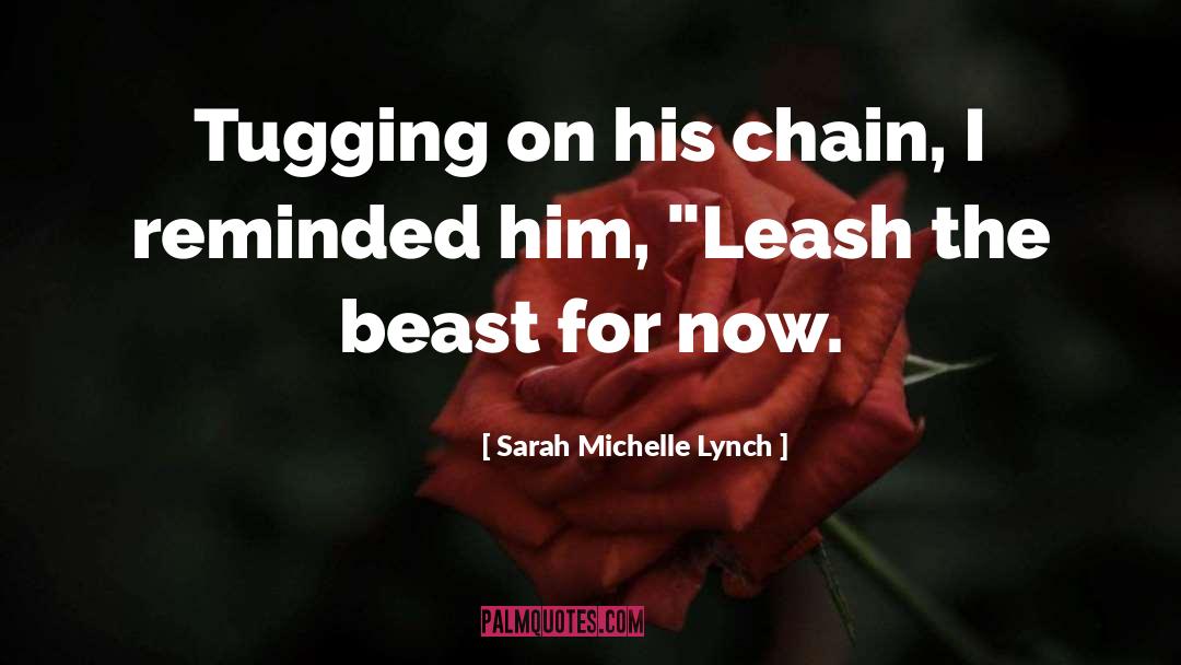 Leash quotes by Sarah Michelle Lynch