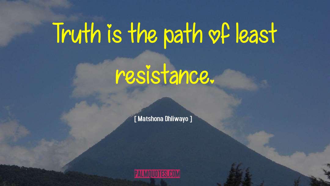 Least Resistance quotes by Matshona Dhliwayo