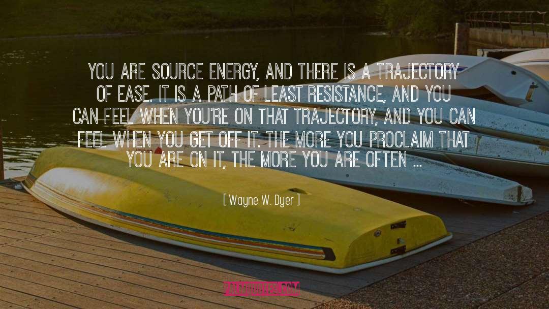 Least Resistance quotes by Wayne W. Dyer